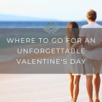 Where to Go for an Unforgettable Valentine's Day